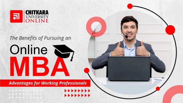 Benefits of Pursuing an Online MBA - ChitkaraU Online