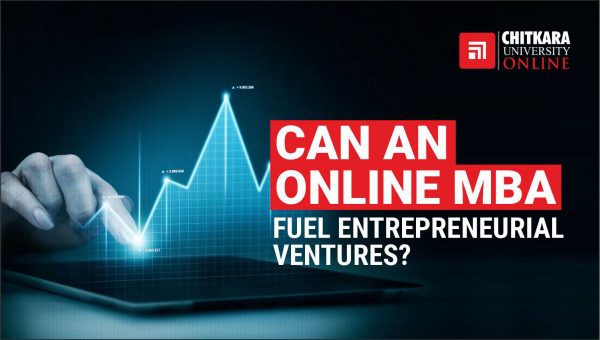 Online MBA Fuel Entrepreneurial Ventures - ChitkaraU Online