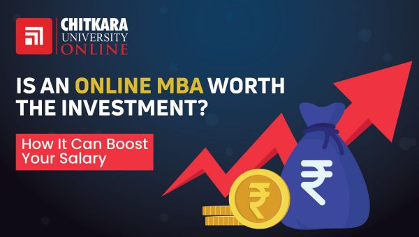 Online MBA Worth the Investment - ChitkaraU Online