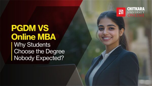 PGDM vs Online MBA in India 2026: cost, career scope, flexibility and employer acceptance comparison at ChitkaraU Online