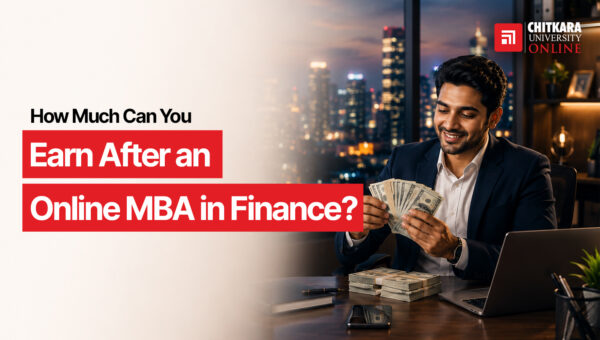 How Much Can You Earn After an Online MBA in Finance ChitkaraU Online