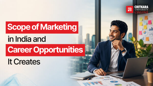 Scope of Marketing in India and the Career Opportunities ChitkaraU Online